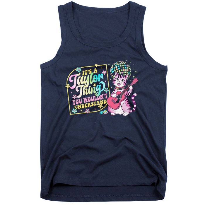 ItS A Taylor Thing You WouldnT Understand Taylor Funny Tank Top