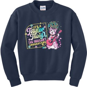 ItS A Taylor Thing You WouldnT Understand Taylor Funny Kids Sweatshirt