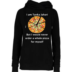 I Am Tanka Jahari Funny Pizza Lover Womens Funnel Neck Pullover Hood