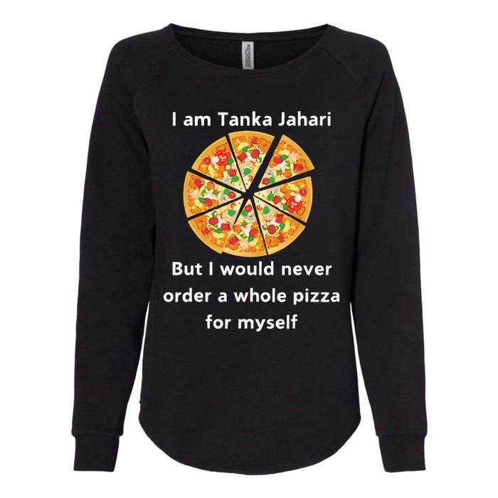 I Am Tanka Jahari Funny Pizza Lover Womens California Wash Sweatshirt