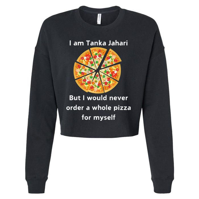 I Am Tanka Jahari Funny Pizza Lover Cropped Pullover Crew