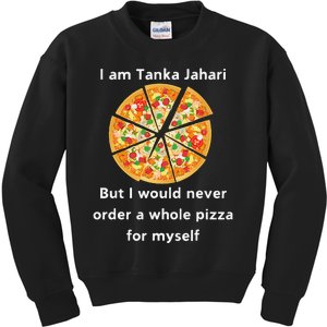 I Am Tanka Jahari Funny Pizza Lover Kids Sweatshirt