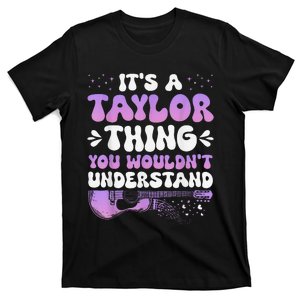 ItS A Taylor Thing You WouldnT Understand Women Girl Gift T-Shirt