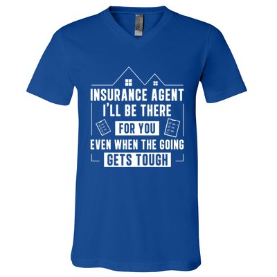 Insurance Agent There For You Funny Life Insurance Cool Gift V-Neck T-Shirt