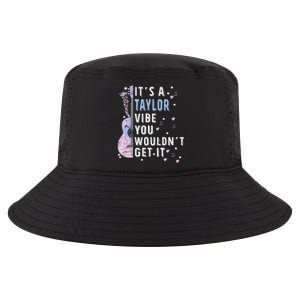 ItS A Taylor Vibe You WouldnT Get It Cool Comfort Performance Bucket Hat