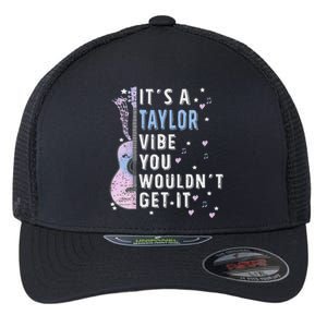 ItS A Taylor Vibe You WouldnT Get It Flexfit Unipanel Trucker Cap