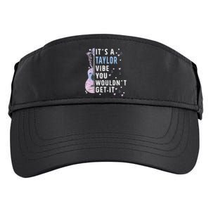 ItS A Taylor Vibe You WouldnT Get It Adult Drive Performance Visor