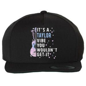 ItS A Taylor Vibe You WouldnT Get It Wool Snapback Cap