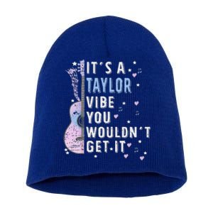 ItS A Taylor Vibe You WouldnT Get It Short Acrylic Beanie