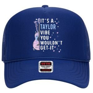 ItS A Taylor Vibe You WouldnT Get It High Crown Mesh Back Trucker Hat