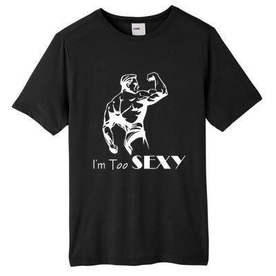 I Am Too Sexy Tall Fusion ChromaSoft Performance T-Shirt