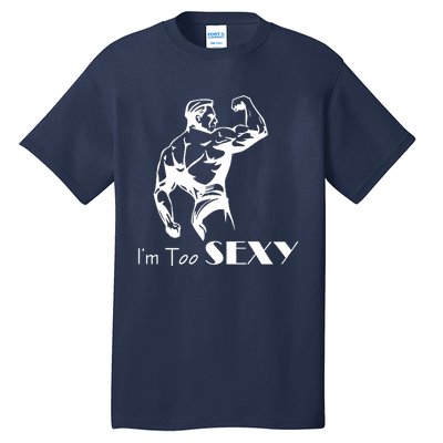 I Am Too Sexy Tall T-Shirt