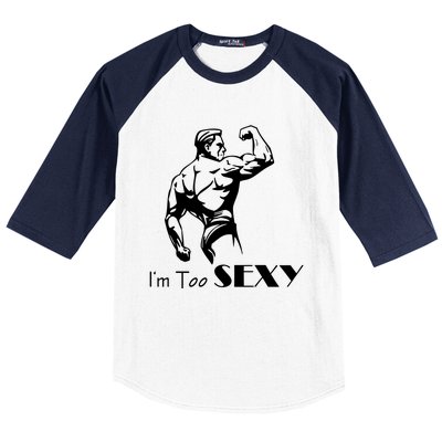 I Am Too Sexy Baseball Sleeve Shirt