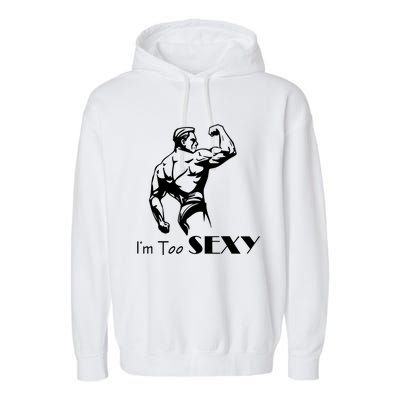 I Am Too Sexy Garment-Dyed Fleece Hoodie