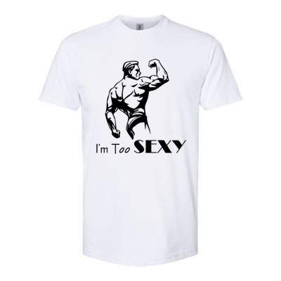 I Am Too Sexy Softstyle CVC T-Shirt