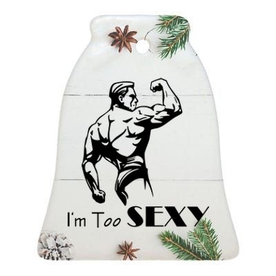 I Am Too Sexy Ceramic Bell Ornament