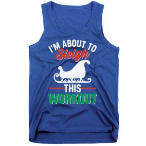 IM About To Sleigh This Workout Christmas Fitness Gym Xmas Gift Tank Top