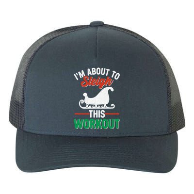 IM About To Sleigh This Workout Christmas Fitness Gym Xmas Gift Yupoong Adult 5-Panel Trucker Hat