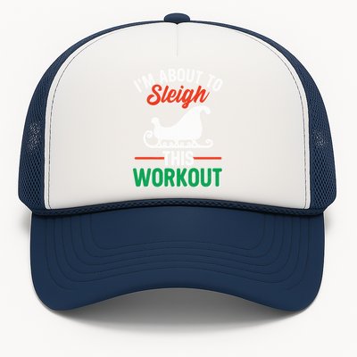 IM About To Sleigh This Workout Christmas Fitness Gym Xmas Gift Trucker Hat