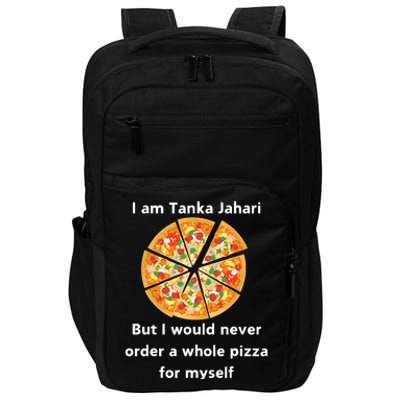 I Am Tanka Jahari Funny Pizza Lover Impact Tech Backpack