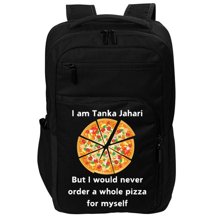 I Am Tanka Jahari Funny Pizza Lover Impact Tech Backpack