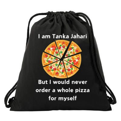 I Am Tanka Jahari Funny Pizza Lover Drawstring Bag