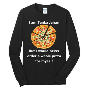 I Am Tanka Jahari Funny Pizza Lover Tall Long Sleeve T-Shirt