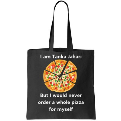 I Am Tanka Jahari Funny Pizza Lover Tote Bag