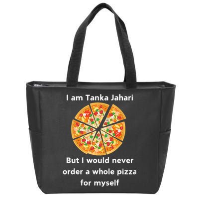 I Am Tanka Jahari Funny Pizza Lover Zip Tote Bag