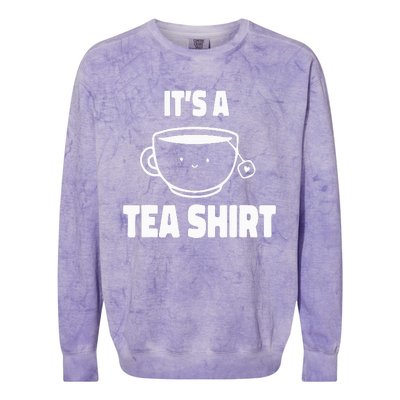 It's A Tea Funny Tea Drinker Lover Colorblast Crewneck Sweatshirt