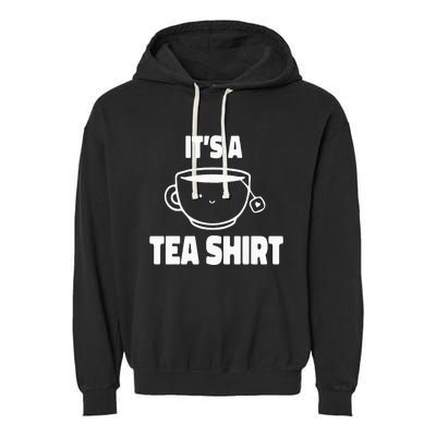 It's A Tea Funny Tea Drinker Lover Garment-Dyed Fleece Hoodie