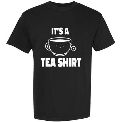 It's A Tea Funny Tea Drinker Lover Garment-Dyed Heavyweight T-Shirt