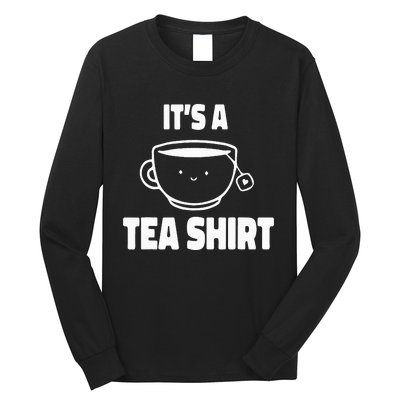 It's A Tea Funny Tea Drinker Lover Long Sleeve Shirt