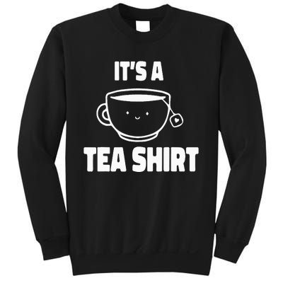 It's A Tea Funny Tea Drinker Lover Sweatshirt