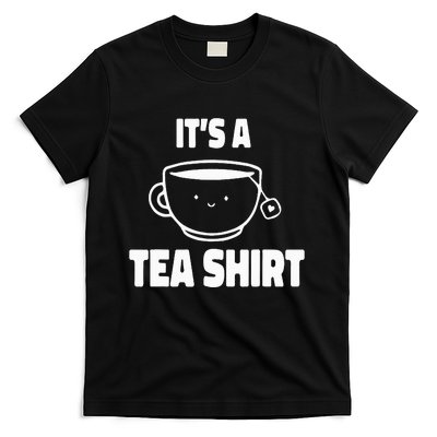 It's A Tea Funny Tea Drinker Lover T-Shirt