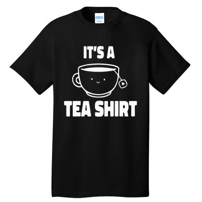 It's A Tea Funny Tea Drinker Lover Tall T-Shirt