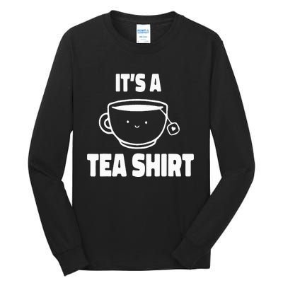 It's A Tea Funny Tea Drinker Lover Tall Long Sleeve T-Shirt