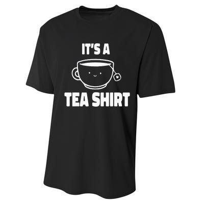 It's A Tea Funny Tea Drinker Lover Performance Sprint T-Shirt