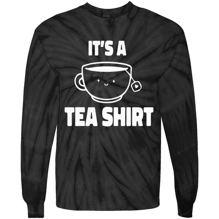 It's A Tea Funny Tea Drinker Lover Tie-Dye Long Sleeve Shirt