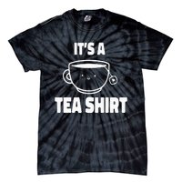 It's A Tea Funny Tea Drinker Lover Tie-Dye T-Shirt