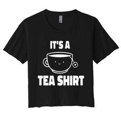 It's A Tea Funny Tea Drinker Lover Women's Crop Top Tee