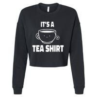 It's A Tea Funny Tea Drinker Lover Cropped Pullover Crew