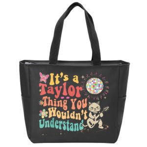 Its A Taylor Thing You Wouldnt Understand Taylor Zip Tote Bag