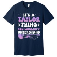 Its A TâYlor Thing You Wouldnt Understand Name Guiltar Groovy Premium T-Shirt