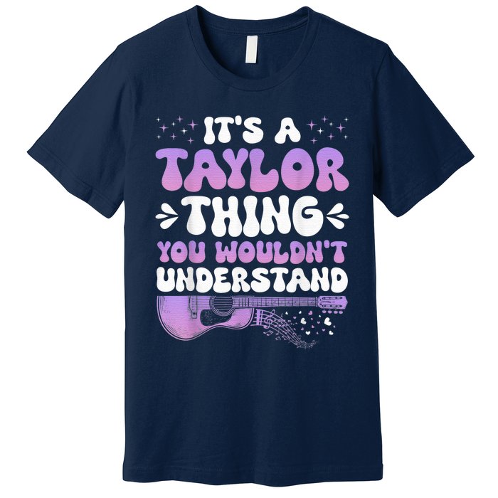 Its A TâYlor Thing You Wouldnt Understand Name Guiltar Groovy Premium T-Shirt