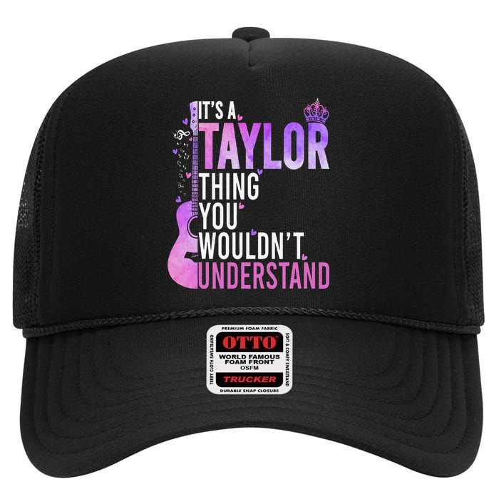 ItS A Taylor Thing You WouldnT Understand Gift High Crown Mesh Back Trucker Hat