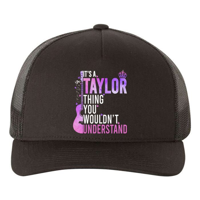 ItS A Taylor Thing You WouldnT Understand Gift Yupoong Adult 5-Panel Trucker Hat