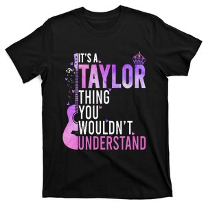 ItS A Taylor Thing You WouldnT Understand Gift T-Shirt