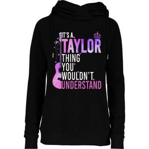 ItS A Taylor Thing You WouldnT Understand Gift Womens Funnel Neck Pullover Hood