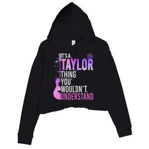 ItS A Taylor Thing You WouldnT Understand Gift Crop Fleece Hoodie